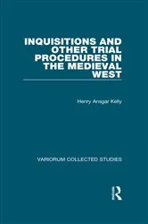 Book cover of Inquisitions and Other Trial Procedures in the Medieval West by H.A. Kelly