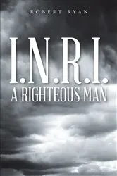 Book cover of I.N.R.I. - A Righteous Man by Robert Ryan
