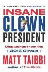 Book cover of Insane Clown President by Matt Taibbi
