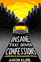Book cover of Insane Taxi Driver Confessions by Aaron Kline