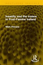 Book cover of Insanity and the Insane in Post-Famine Ireland by Mark Finnane