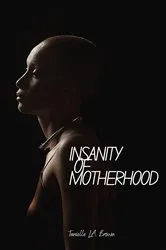 Book cover of Insanity of Motherhood by Tanielle Lovevet Brown