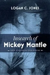 Book cover of Insearch of Mickey Mantle by Logan C. Jones