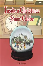 Book cover of Inside a Christmas Snow Globe by B. R. Benson