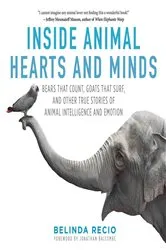 Book cover of Inside Animal Hearts and Minds by Belinda Recio