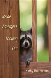 Book cover of Inside Asperger's Looking Out by Kathy Hoopmann