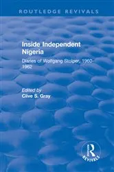 Book cover of Inside Independent Nigeria by Clive S. Gray