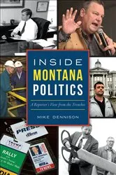 Book cover of Inside Montana Politics by Mike Dennison
