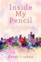Book cover of Inside My Pencil by Peter Markus