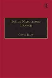 Book cover of Inside Napoleonic France by Gavin Daly