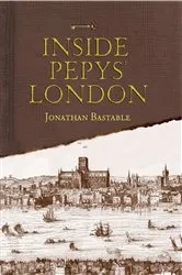 Book cover of Inside Pepys' London by Jonathan Bastable