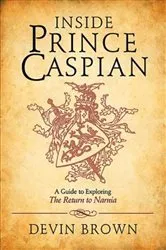Book cover of Inside Prince Caspian by Devin Brown