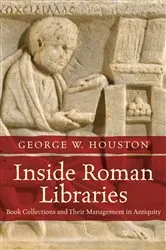 Book cover of Inside Roman Libraries by George W. Houston