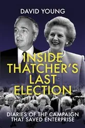 Book cover of Inside Thatcher's Last Election by David Young