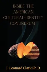 Book cover of Inside The American Cultural-Identity Conundrum by Clark, Ian, L