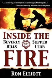 Book cover of Inside the Beverly Hills Supper Club Fire by Ron Elliott
