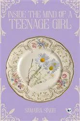 Book cover of Inside the Mind of a Teenage Girl by Samaira Singh