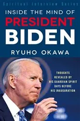 Book cover of Inside the Mind of President Biden by Ryuho Okawa