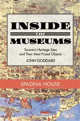 Book cover of Inside the Museum — Spadina House by John Goddard