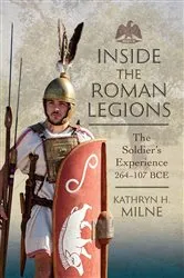 Book cover of Inside the Roman Legions by Kathryn Milne