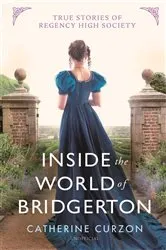 Book cover of Inside the World of Bridgerton by Catherine Curzon