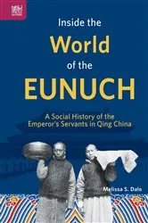 Book cover of Inside the World of the Eunuch by Melissa S. Dale