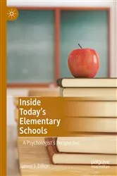 Book cover of Inside Today’s Elementary Schools by James J. Dillon