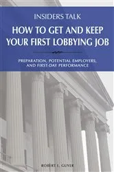 Book cover of Insiders Talk: How to Get and Keep Your First Lobbying Job by Robert L Guyer