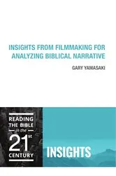 Book cover of Insights from Filmmaking for Analyzing Biblical Narrative by Gary Yamasaki