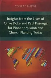 Book cover of Insights from the Lives of Olive Doke and Paul Kasonga for Pioneer Mission and Church Planting Today by Conrad Mbewe