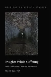 Book cover of Insights While Suffering by Mark Slatter