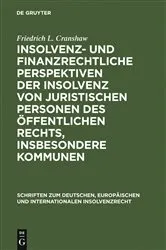 Book cover of Insolvenz- und finanzrechtliche Perspektiven der Insolvenz von juristischen Personen des öffentlichen Rechts, insbesondere Kommunen by Friedrich L. Cranshaw