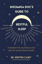 Book cover of Insomnia Doc’s Guide to Restful Sleep by Kristen Casey