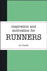 Book cover of Inspiration and Motivation for Runners by Ali Clarke
