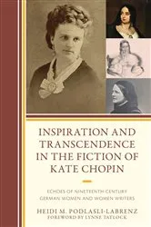 Book cover of Inspiration and Transcendence in the Fiction of Kate Chopin by Heidi M. Podlasli-Labrenz