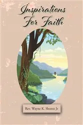 Book cover of Inspiration for Faith by Rev. Wayne K. Shontz Jr