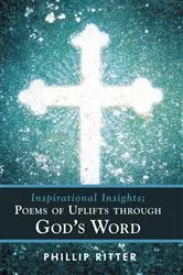 Book cover of Inspirational Insights; Poems of Uplifts Through God's Word by Unknown