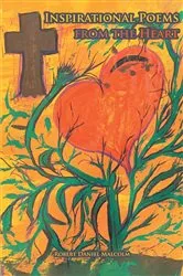 Book cover of Inspirational Poems from the Heart by Robert Daniel Malcolm
