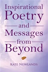 Book cover of Inspirational Poetry and Messages from Beyond by Kate Newlands