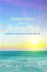 Book cover of Inspirations from The Secret Place by Raymond  A. Forbes