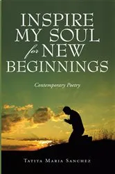 Book cover of Inspire My Soul for New Beginnings by Tatita Maria Sanchez