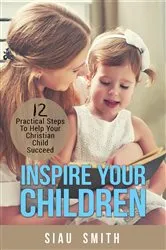 Book cover of Inspire Your Children by Siau Smith