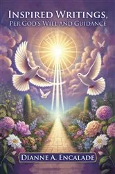 Book cover of Inspired Writings, Per God's Will and Guidance by Dianne A. Encalade