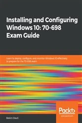 Book cover of Installing and Configuring Windows 10: 70-698 Exam Guide by Bekim Dauti