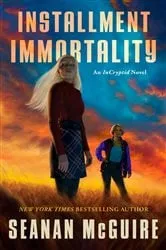 Book cover of Installment Immortality by Seanan McGuire