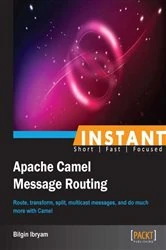 Book cover of Instant Apache Camel Message Routing by Bilgin Ibryam