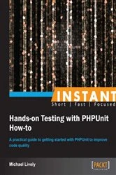 Book cover of Instant Hands-on Testing with PHPUnit How-to by Mike Lively