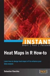 Book cover of Instant Heat Maps in R: How-to by Sebastian Raschka