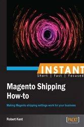 Book cover of Instant Magento Shipping How-To by Robert Kent