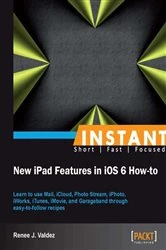Book cover of Instant New iPad Features in iOS 6 How-to by Renee J. Valdez